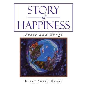 Story of Happiness de Kerry Susan Drake