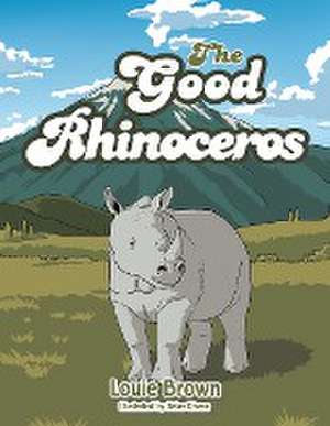 The Good Rhinoceros de Louie Brown