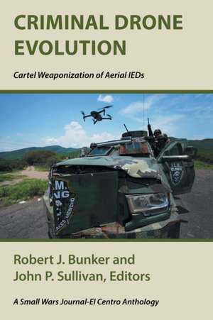 Criminal Drone Evolution de Robert J. Bunker