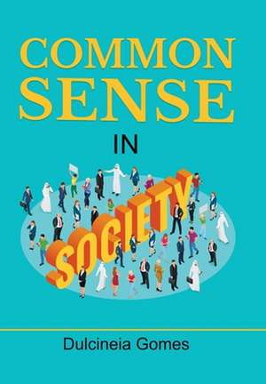 Common Sense in Society de Dulcineia Gomes