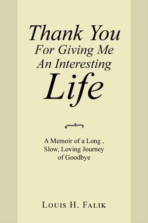 Thank You for Giving Me an Interesting Life de Louis H. Falik