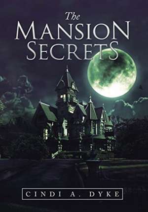 The Mansion Secrets de Cindi A Dyke