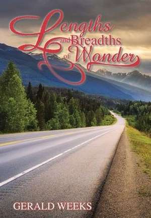 Lengths and Breadths of Wonder de Gerald Weeks