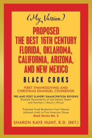 Proposed -The Best 16Th Century Florida, Oklahoma, California, Arizona, and New Mexico de Sharon Kaye Hunt R. D. (RET.