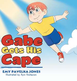 Gabe Gets His Cape de Emy Pavelka Jones