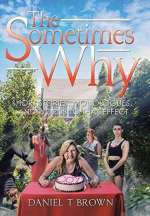 The Sometimes Why de Daniel T. Brown