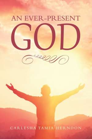 An Ever-Present God de Carlesha Tamia Herndon