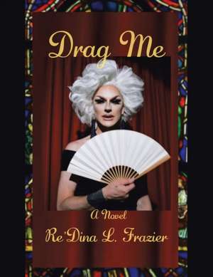 Drag Me de Re'Dina L. Frazier