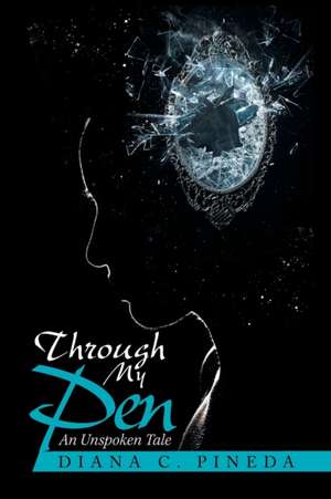 Through My Pen de Diana C. Pineda