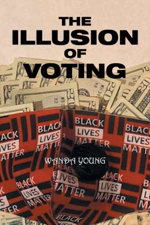 The Illusion of Voting de Wanda Young