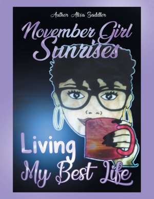 November Girl Sunrises de Alisa Saddler