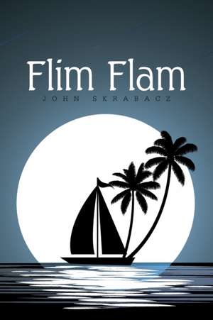 Flim Flam de John Skrabacz