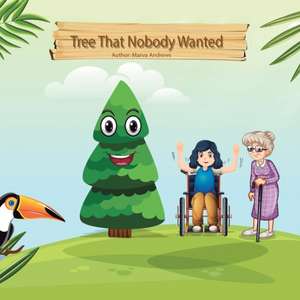 The Tree That Nobody Wanted de Marva Andrews