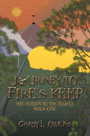 Journey to Fire's Keep de Grady L. Owens