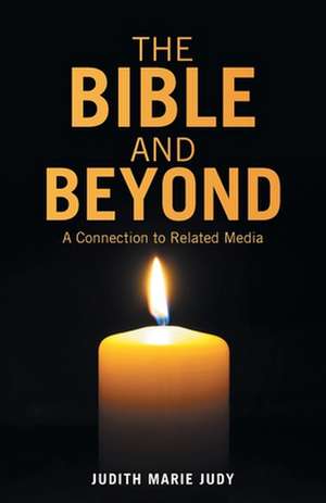 The Bible and Beyond de Judith Marie Judy