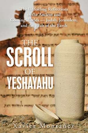 The Scroll of Yeshayahu de Xavier Montañez