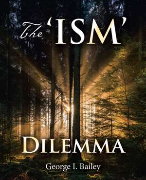 The 'Ism' Dilemma de George I. Bailey