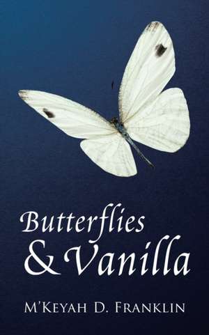 Butterflies & Vanilla de M'Keyah D. Franklin