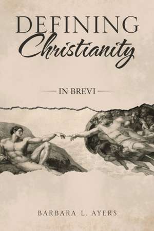 Defining Christianity de Barbara L. Ayers