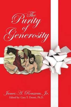 The Purity of Generosity de James A. Rousseau Jr.