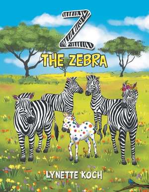 Z the Zebra de Lynette Koch