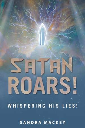 Satan Roars! de Sandra Mackey