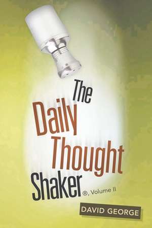 The Daily Thought Shaker ®, Volume Ii de David George