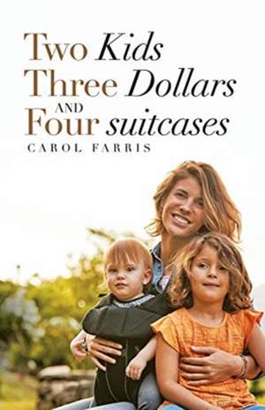 Two Kids Three Dollars and Four Suitcases de Carol Farris