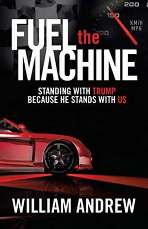 Fuel the Machine de William Andrew