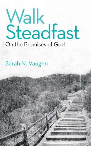 Walk Steadfast de Sarah N. Vaughn