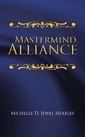 Mastermind Alliance de Michelle D. Jewel Hodges