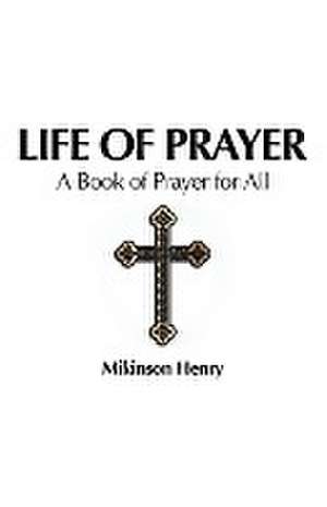 Life of Prayer de Mikinson Henry