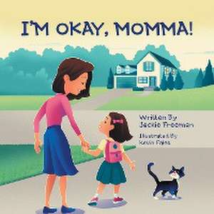 I'm Okay, Momma! de Jackie Freeman