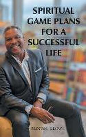 Spiritual Game Plans for a Successful Life de Preston Brown