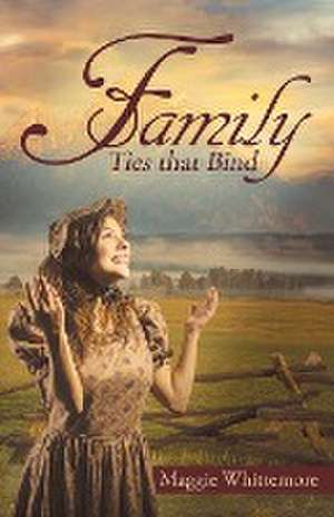 Family: Ties That Bind de Maggie Whittemore