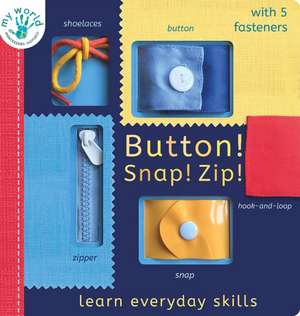 Button! Snap! Zip!: Learn Everyday Skills de Nicola Edwards