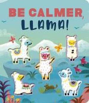 Be Calmer, Llama! de Rosamund Lloyd