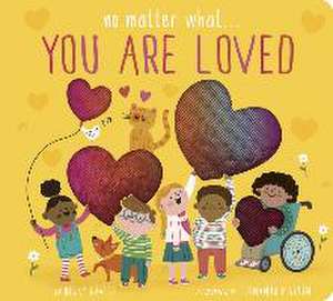 No Matter What... You Are Loved de Becky Davies