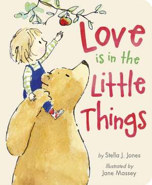 Love Is in the Little Things de Stella J Jones