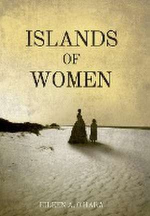 Islands of Women de Eileen A O'Hara