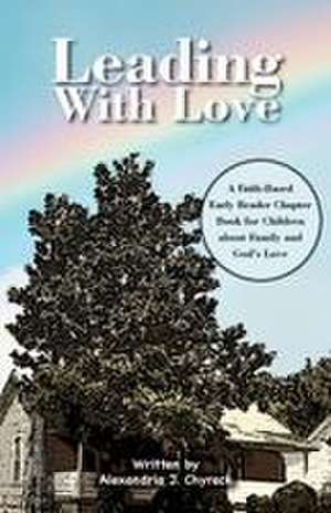 Leading with Love de Alexandria J Chyrack