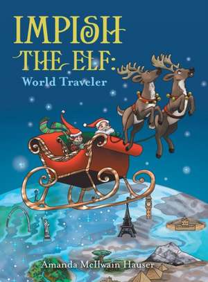 Impish the Elf: World Traveler de Amanda McIlwain Hauser