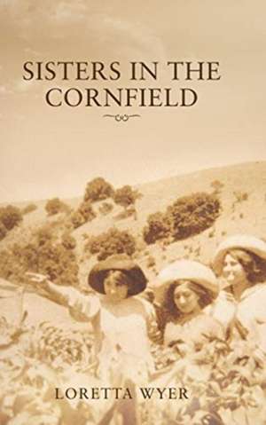 Sisters in the Cornfield de Loretta Wyer