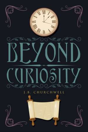 Beyond Curiosity de J. B. Churchwell