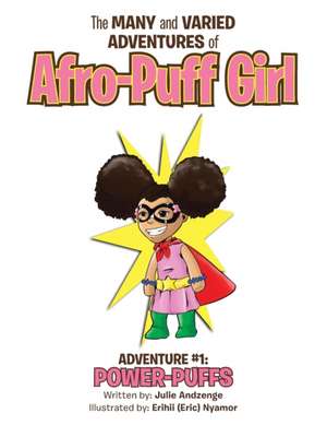 The Many and Varied Adventures of Afro-Puff Girl: Adventure #1: Power-Puffs de Julie Andzenge