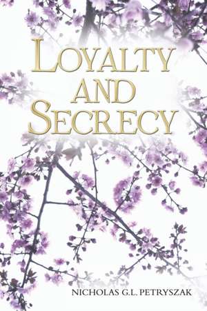 Loyalty and Secrecy de Nicholas G. L. Petryszak