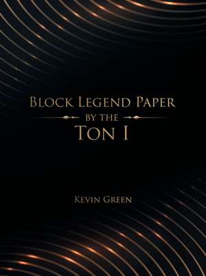 Block Legend Paper by the Ton I de Kevin Green