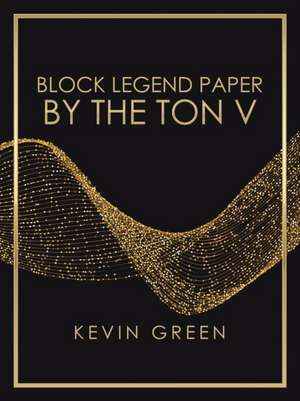 Block Legend Paper by the Ton V de Kevin Green