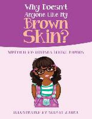 Why Doesn't Anyone Like My Brown Skin? de Denisha Lenice Barnes