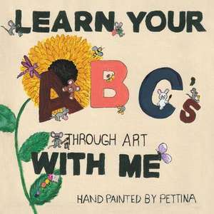 Learn Your Abc's Through Art with Me de Pettina